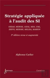 Stratégie Appliquée À L'Audit Des Si : Ossad, Merise, Axial, Mda, Uml, Idefo, Mehari, Melisa, Marion (3° Éd.)