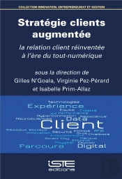 Stratégie Clients Augmentée ; La Relation Client Réinventée À L'Ère Du Tout-Numérique