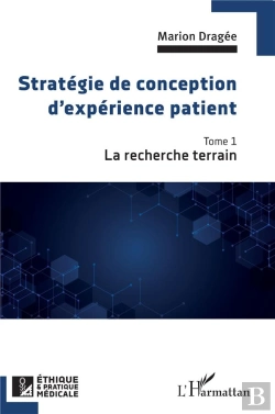 Bertrand.pt - Stratégie De Conception D'Expérience Patient Tome 1 : La Recherche Terrain