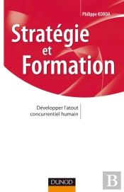 Stratégie Et Formation ; Développer L'Atout Concurrentiel Humain