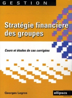 Bertrand.pt - Stratégie Financière Des Groupes ; Cours Et Études De Cas Corrigées