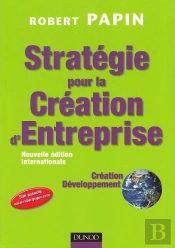 Stratégie Pour La Création D'Entreprise ; Création, Reprise, Développement