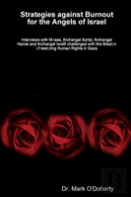 Strategies Against Burnout For The Angels Of Israel - Interviews With Moses, Archangel Azriel, Archangel Haniel And Archangel Israfil Challenged With The Mission Of Restoring Human Rights In Gaza