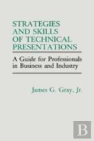 Strategies And Skills Of Technical Presentations