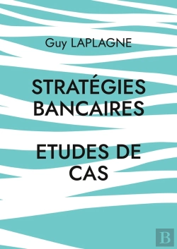 Bertrand.pt - Stratégies Bancaires : Etudes De Cas