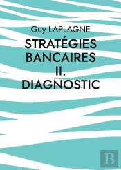 Stratégies Bancaires Ii. Diagnostic : Diagnostic Stratégique Bancaire