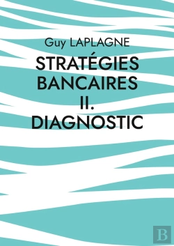 Bertrand.pt - Stratégies Bancaires Ii. Diagnostic : Diagnostic Stratégique Bancaire