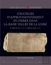 Stratégies D'Approvisonnement En Pierre Dans La Basse Vallée De La Loire ; Ier Siècle Av. J.-C.-Ve Siècle Apr. J.-C.