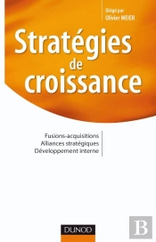 Stratégies De Croissance ; Fusions-Acquisitions, Alliances Stratégiques, Développement Interne