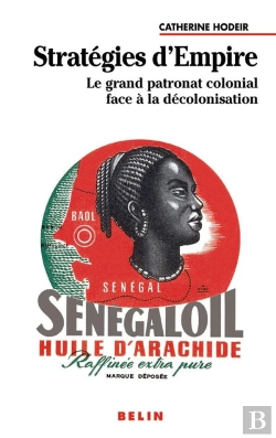 Bertrand.pt - Stratégies D'Empire ; Le Grand Patronat Colonial Face À La Décolonisation