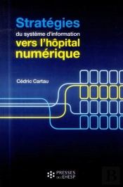 Stratégies Des Systèmes D'Information ; Vers L'Hôpital Numérique