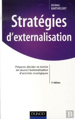 Bertrand.pt - Stratégies D'Externalisation ; Préparer, Décider Et Mettre En Oeuvre L'Externalisation D'Activités Stratégiques (3e Édition)