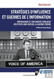 Stratégies D'Influence Et Guerres De L'Information ; Propagande Et Diplomatie Publique Des États Unies