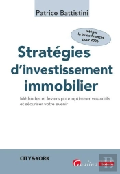 Stratégies D'Investissement Immobilier : Méthodes Et Leviers Pour Optimiser Vos Actifs Et Sécuriser Votre Avenir