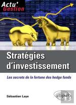 Stratégies D'Investissement ; Les Secrets De La Fortune Des Hedge Funds