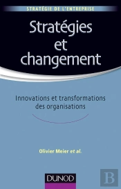 Stratégies Et Changement ; Innovations Et Transformations Des Organisations