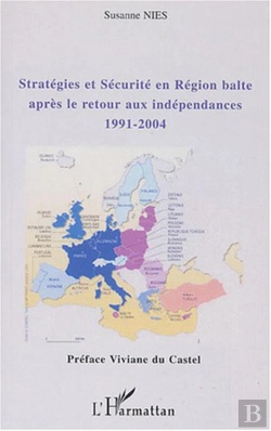 Bertrand.pt - Strategies Et Securite En Region Balte Apres Le Retour Aux Independances ; 1991-2004