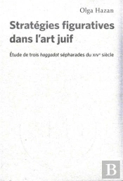 Strategies Figuratives Dans L Art Juif. Etude De Trois Haggadot Sepharades