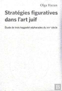 Bertrand.pt - Strategies Figuratives Dans L Art Juif. Etude De Trois Haggadot Sepharades