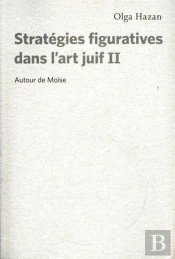 Stratégies Figuratives Dans L'Art Juif T.2 ; Autour De Moïse