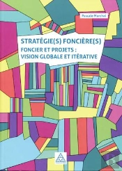 Strategie(S) Fonciere(S) - Foncier Et Projets : Vision Globale Et Iterative