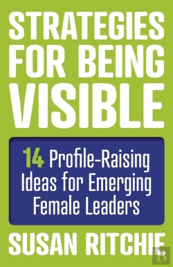 Bertrand.pt - Strategies For Being Visible:14 Profile-Raising Ideas For Emerging Female Leaders
