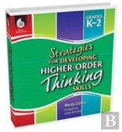 Strategies For Developing Higher-Order Thinking Skills Grades K-2
