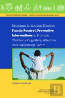 Strategies For Scaling Effective Family-Focused Preventive Interventions To Promote Children'S Cognitive, Affective, And Behavioral Health