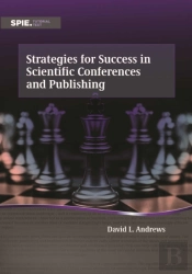 Strategies For Success In Scientific Conferences And Publishing