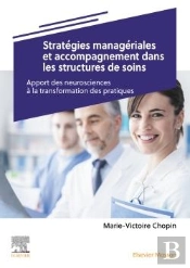 Stratégies Managériales Et Accompagnement Dans Les Structures De Soins : Apport Des Neurosciences À La Transformation Des Pratiques