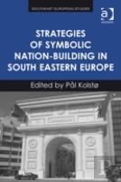 Strategies Of Symbolic Nation-Building In South Eastern Europe