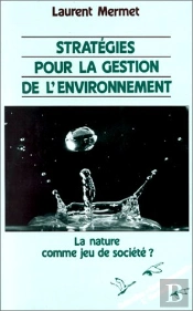 Stratégies Pour La Gestion De L'Environnement ; La Nature Comme Jeu De Société ?
