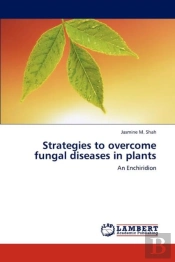 Strategies To Overcome Fungal Diseases In Plants