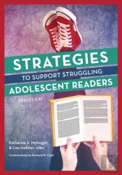 Strategies To Support Struggling Adolescent Readers, Grades 6-12