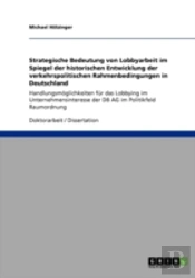 Strategische Bedeutung Von Lobbyarbeit Im Spiegel Der Historischen Entwicklung Der Verkehrspolitischen Rahmenbedingungen In Deutschland