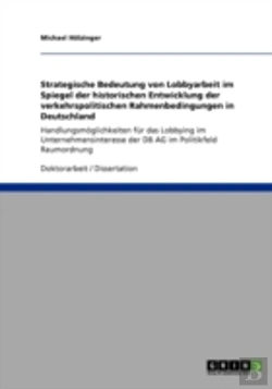 Bertrand.pt - Strategische Bedeutung Von Lobbyarbeit Im Spiegel Der Historischen Entwicklung Der Verkehrspolitischen Rahmenbedingungen In Deutschland