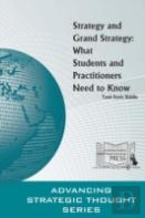 Strategy And Grand Strategy: What Students And Practitioners Need To Know