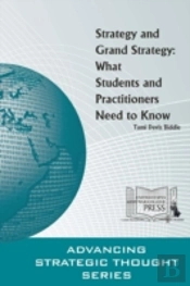 Strategy And Grand Strategy: What Students And Practitioners Need To Know