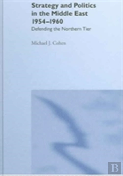 Bertrand.pt - Strategy And Politics In The Middle East, 1954-1960