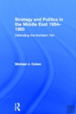 Bertrand.pt - Strategy And Politics In The Middle East, 1954-1960