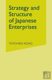Strategy And Structure Of Japanese Enterprises