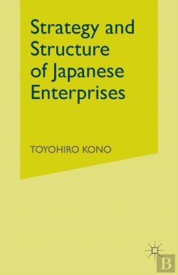 Bertrand.pt - Strategy And Structure Of Japanese Enterprises