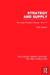 Strategy And Supply (Rle The First World War)