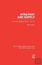 Strategy And Supply (Rle The First World War)