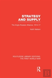 Strategy And Supply (Rle The First World War)