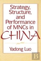 Strategy, Structure, And Performance Of Mncs In China