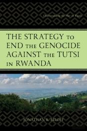Strategy To End The Genocide Against The Tutsi In Rwanda