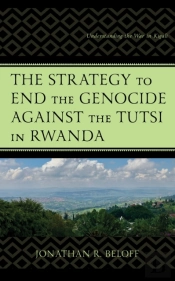 Strategy To End The Genocide Against The Tutsi In Rwanda