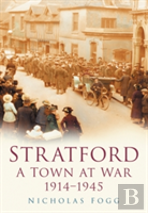Stratford: A Town At War 1914-1945