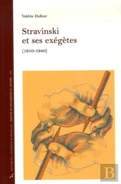 Stravinski Et Ses Exégètes : (1910-1940)